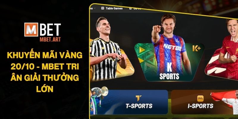 Khuyến Mãi Vàng 20/10 - MBET Tri Ân Giải Thưởng Lớn