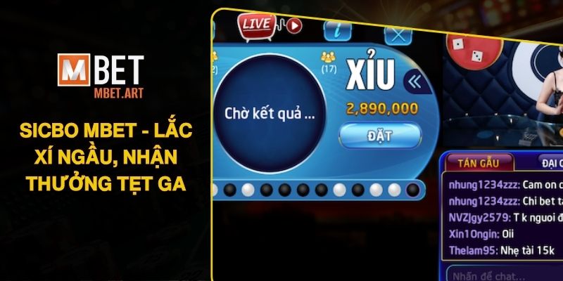 Sicbo MBET - Lắc Xí Ngầu, Nhận Thưởng Tẹt Ga