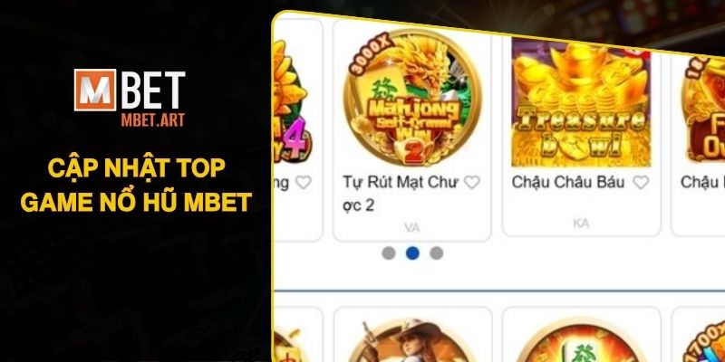 Cập nhật top game nổ hũ MBET nên thử hiện nay